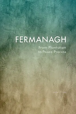 Fermanagh : De la plantation au processus de paix - Fermanagh: From Plantation to Peace Process