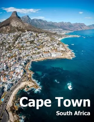 Cape Town South Africa : Album de photos de voyage d'un pays africain et de la ville de Port Coast Couverture de photos grand format - Cape Town South Africa: Coffee Table Photography Travel Picture Book Album Of An African Country And Port Coast City Large Size Photos Cover