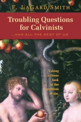 Questions troublantes pour les calvinistes - Troubling Questions for Calvinists