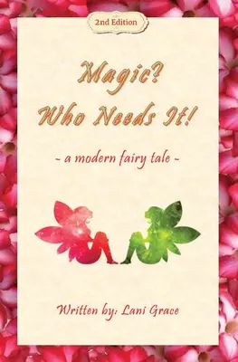 La magie ? Qui en a besoin ? un conte de fées moderne - Magic? Who Needs It!: a modern fairy tale