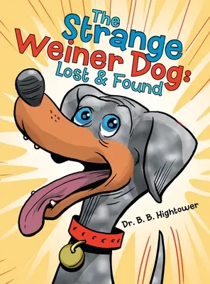 L'étrange chien Weiner : Perdu et retrouvé - The Strange Weiner Dog: Lost & Found