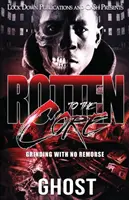 Pourri jusqu'à la moelle : Grinding with No Remorse (Broyer sans remords) - Rotten to the Core: Grinding with No Remorse