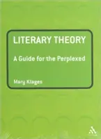 La théorie littéraire : Un guide pour les perplexes - Literary Theory: A Guide for the Perplexed