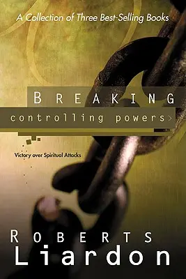 Briser les pouvoirs de contrôle : La victoire sur les attaques spirituelles - Breaking Controlling Powers: Victory Over Spiritual Attacks