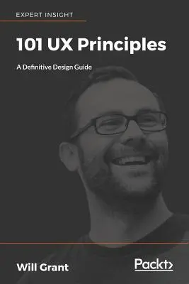 101 Principes UX : Un guide de conception définitif - 101 UX Principles: A definitive design guide