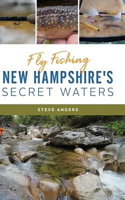 Pêche à la mouche dans les eaux secrètes du New Hampshire - Fly Fishing New Hampshire's Secret Waters