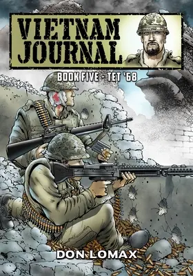 Journal du Viêt Nam - Tome 5 : Tet '68 - Vietnam Journal - Book Five: Tet '68