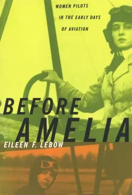 Avant Amelia : les femmes pilotes dans les premiers temps de l'aviation - Before Amelia: Women Pilots in the Early Days of Aviation