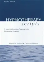 Scripts d'hypnothérapie : Une approche néo-ricksonienne de la guérison par la persuasion - Hypnotherapy Scripts: A Neo-Ericksonian Approach to Persuasive Healing