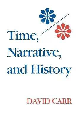 Le temps, la narration et l'histoire - Time, Narrative, and History