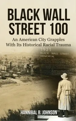 Black Wall Street 100 : une ville américaine aux prises avec son traumatisme racial historique - Black Wall Street 100: An American City Grapples With Its Historical Racial Trauma