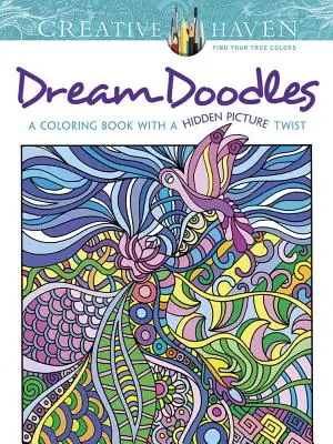 Creative Haven Dream Doodles : Un livre de coloriage avec une touche d'image cachée - Creative Haven Dream Doodles: A Coloring Book with a Hidden Picture Twist