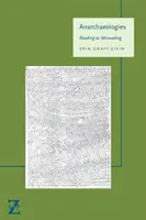 Anarchaeologies : La lecture comme erreur de lecture - Anarchaeologies: Reading as Misreading