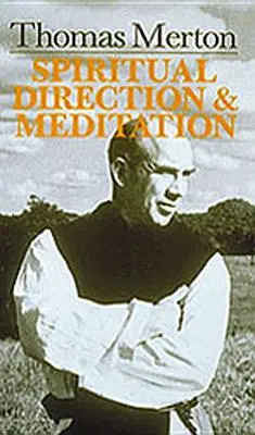 Thomas Merton : Direction spirituelle et méditation - Thomas Merton: Spiritual Direction and Meditation