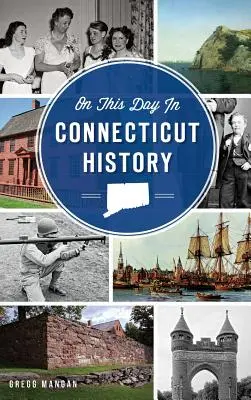 En ce jour de l'histoire du Connecticut - On This Day in Connecticut History