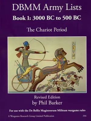 DBMM Army Lists Book 1 : The Chariot Period 3000 BC to 500 BC - DBMM Army Lists Book 1: The Chariot Period 3000 BC to 500 BC