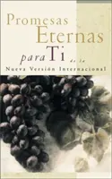 Promesas Eternas Para Ti : de la Nueva Versin Internacional = Promesses bibliques pour toi - Promesas Eternas Para Ti: de la Nueva Versin Internacional = Bible Promises for You