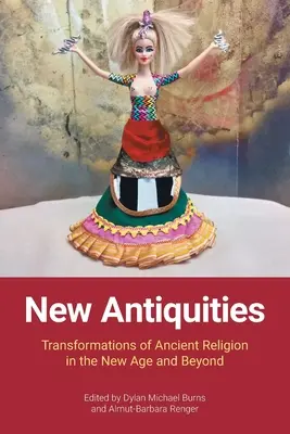 Nouvelles antiquités : Les transformations de la religion ancienne dans le Nouvel Âge et au-delà - New Antiquities: Transformations of Ancient Religion in the New Age and Beyond