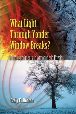 Quelle est la lumière qui passe par la fenêtre de l'autre côté ? Plus d'expériences en physique atmosphérique - What Light Through Yonder Window Breaks?: More Experiments in Atmospheric Physics