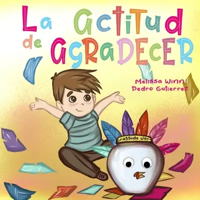 La Actitud de Agradecer : Les livres d'Accion de Gracias Para Ninos, Cuentos Infantiles en Espaol Para Nios de 2 a 4, Books in Spanish for Kids (livres en espagnol pour enfants) - La Actitud de Agradecer: Libros de Accion de Gracias Para Ninos, Cuentos Infantiles en Espaol Para Nios de 2 a 4, Books in Spanish for Kids