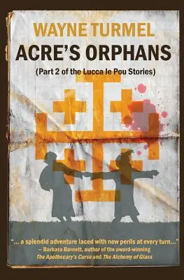 Les orphelins d'Acre - Fiction historique des croisades - Acre's Orphans- Historical Fiction From the Crusades