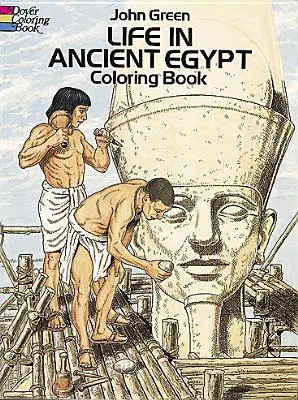 La vie dans l'Égypte ancienne : livre à colorier - Life in Ancient Egypt Coloring Book