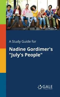 Un guide d'étude pour Les gens de juillet de Nadine Gordimer - A Study Guide for Nadine Gordimer's July's People