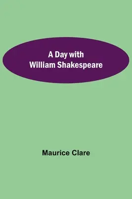 Une journée avec William Shakespeare - A Day with William Shakespeare