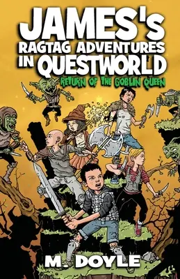 Les aventures de James dans Questworld : Le retour de la reine des gobelins - James's Ragtag Adventures in Questworld: Return of the Goblin Queen