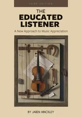 L'auditeur cultivé : Une nouvelle approche de l'appréciation de la musique - The Educated Listener: A New Approach to Music Appreciation