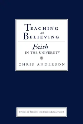 Enseigner comme croire : La foi à l'université - Teaching as Believing: Faith in the University