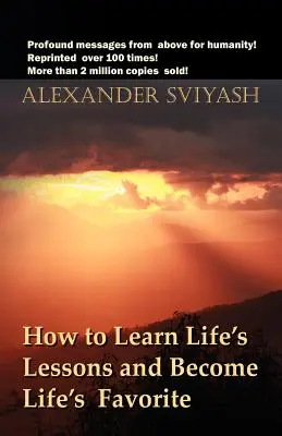 Comment apprendre les leçons de la vie et devenir le favori de la vie - How to Learn Life's Lessons and Become Life's Favorite