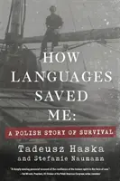 Comment les langues m'ont sauvé : Une histoire polonaise de survie - How Languages Saved Me: A Polish Story of Survival