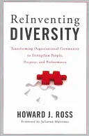 Réinventer la diversité : Transformer la communauté organisationnelle pour renforcer les personnes, les objectifs et les performances - Reinventing Diversity: Transforming Organizational Community to Strengthen People, Purpose, and Performance
