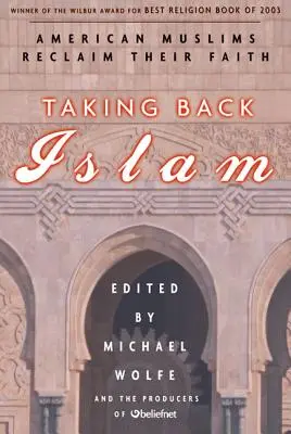 Reprendre l'Islam : Les musulmans américains se réapproprient leur foi - Taking Back Islam: American Muslims Reclaim Their Faith