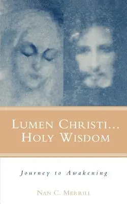 Lumen Christi...Sainte Sagesse : Voyage vers l'éveil - Lumen Christi...Holy Wisdom: Journey to Awakening