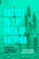 Pris dans la trajectoire de Katrina : Une enquête sur les conséquences humaines de l'ouragan - Caught in the Path of Katrina: A Survey of the Hurricane's Human Effects