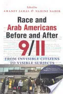 Race et Arabes américains avant et après le 11 septembre : Des citoyens invisibles aux sujets visibles - Race and Arab Americans Before and After 9/11: From Invisible Citizens to Visible Subjects