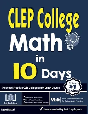 CLEP College Math en 10 jours : Le cours accéléré de mathématiques universitaires CLEP le plus efficace - CLEP College Math in 10 Days: The Most Effective CLEP College Math Crash Course