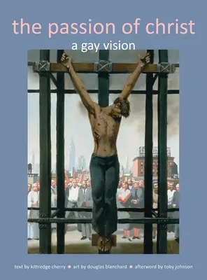 La Passion du Christ : Une vision gay - Passion of Christ: A Gay Vision