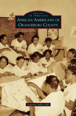 Les Afro-Américains du comté d'Orangeburg - African Americans of Orangeburg County