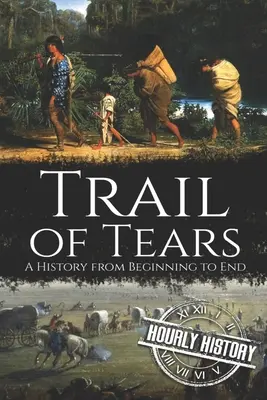 La piste des larmes : La guerre civile américaine : une histoire du début à la fin - Trail of Tears: A History from Beginning to End