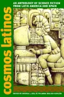 Cosmos Latinos : Une anthologie de science-fiction d'Amérique latine et d'Espagne - Cosmos Latinos: An Anthology of Science Fiction from Latin America and Spain