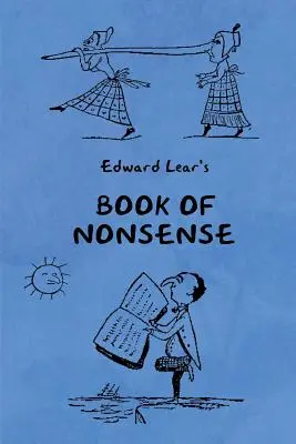 Book of Nonsense (Contenant les rimes, chansons et histoires complètes d'Edward Lear avec les images originales) - Book of Nonsense (Containing Edward Lear's complete Nonsense Rhymes, Songs, and Stories with the Original Pictures)