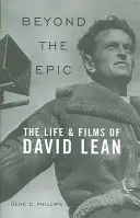 Au-delà de l'épopée : La vie et les films de David Lean - Beyond the Epic: The Life and Films of David Lean