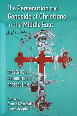 La persécution et le génocide des chrétiens au Moyen-Orient : Prévention, interdiction et poursuite - The Persecution and Genocide of Christians in the Middle East: Prevention, Prohibition, & Prosecution