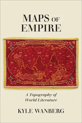 Cartes de l'Empire : Une topographie de la littérature mondiale - Maps of Empire: A Topography of World Literature