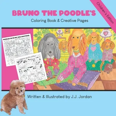 Le livre de coloriage et les pages créatives de Bruno le caniche : Coloriez, écrivez, dessinez et jouez avec Bruno et ses amis. - Bruno the Poodle's Coloring Book & Creative Pages: Color, write, draw, and play with Bruno and his friends