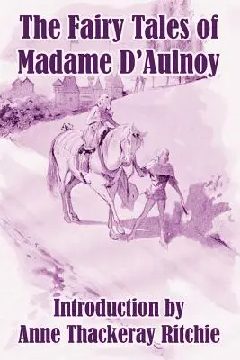 Les contes de Madame D'Aulnoy - The Fairy Tales of Madame D'Aulnoy
