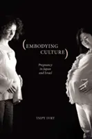 Incorporer la culture : La grossesse au Japon et en Israël - Embodying Culture: Pregnancy in Japan and Israel